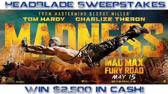 Enter To Win HeadBlade “Mad Max: Fury Road” Sweepstakes! - HeadBlade