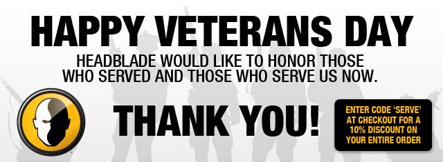 Happy Veterans Day! Thank You To All Who Serve. - HeadBlade