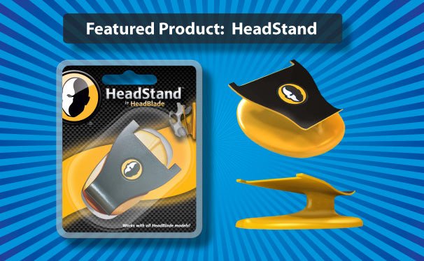 Product Spotlight: The HeadStand - HeadBlade