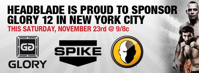 Proud Sponsors Of GLORY Kickboxing, Nov. 23 On Spike! - HeadBlade